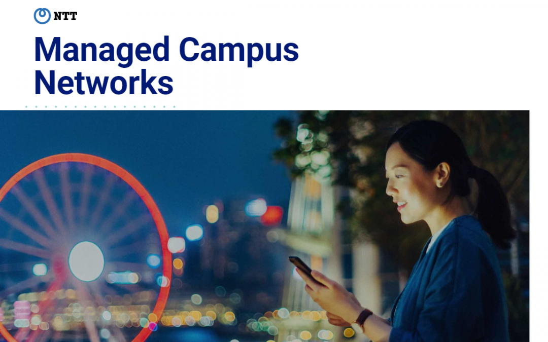 NTT Announces Global Availability of New Managed Campus Networks Services Enhancements