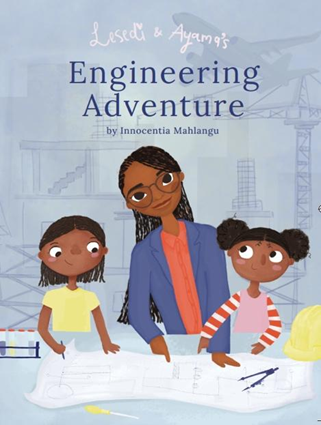 International Day Spotlights STEM for Girls: Innocentia Mahlangu Launches Lesedi and Ayama's Engineering Adventure