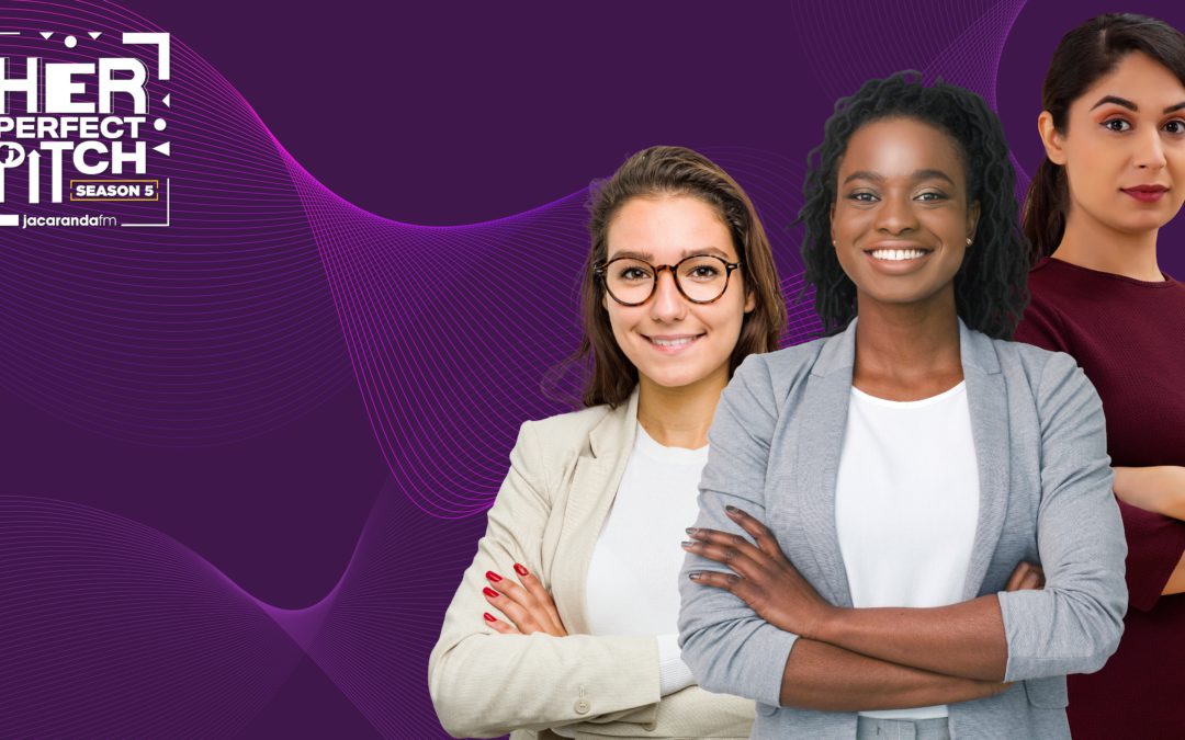 Jacaranda FM's 'Her Perfect Pitch' Returns for a Fifth Year to Put Women Entrepreneurs in the Spotlight – Entries Now Open!