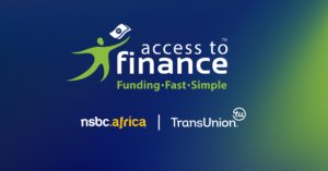NSBC AFRICA AND TRANSUNION AFRICA LAUNCHES ACCESS TO FINANCE™ TO HELP SMEs ACCESS RELEVANT FUNDING OPPORTUNITIES